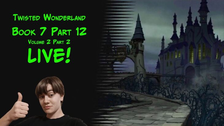 TRICKY NO. 12!!!!!!!!!!!! (vol 2 PT 3) | Twisted Wonderland – Book 7 Part 12 Volume 2 (PART 3) LIVE!