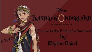 To Live in the Body of a Survivor || twisted wonderland texts ||